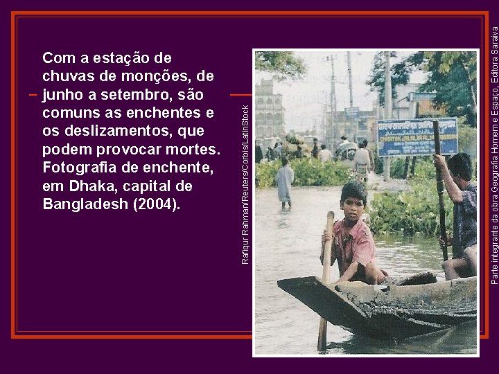 Parte integrante da obra Geografia Homem e Espaço, Editora Saraiva Rafiqur Rahman/Reuters/Corbis/Latin. Stock Com