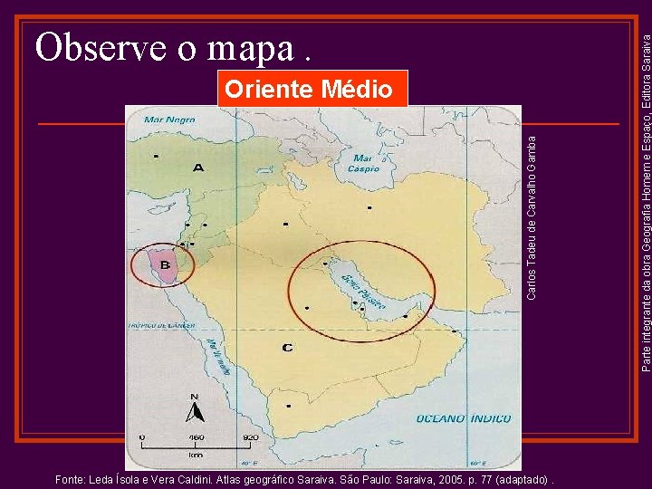 Carlos Tadeu de Carvalho Gamba Oriente Médio Fonte: Leda Ísola e Vera Caldini. Atlas