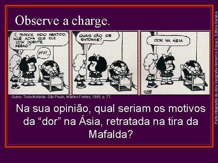 Quino. Toda Mafalda. São Paulo, Martins Fontes, 1995. p. 77. Na sua opinião, qual