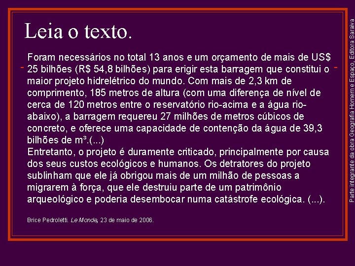 Foram necessários no total 13 anos e um orçamento de mais de US$ 25