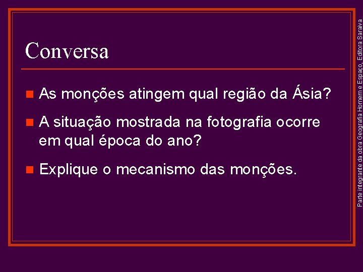 n As monções atingem qual região da Ásia? n A situação mostrada na fotografia