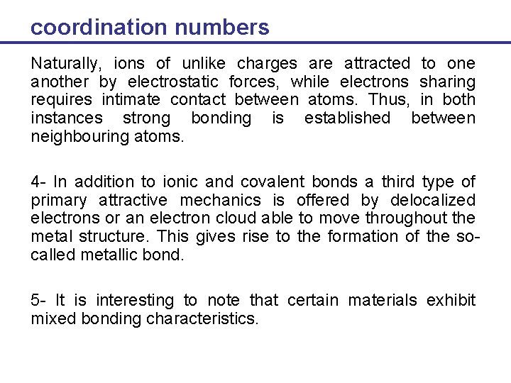coordination numbers Naturally, ions of unlike charges are attracted to one another by electrostatic