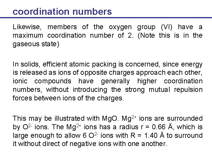 coordination numbers Likewise, members of the oxygen group (VI) have a maximum coordination number