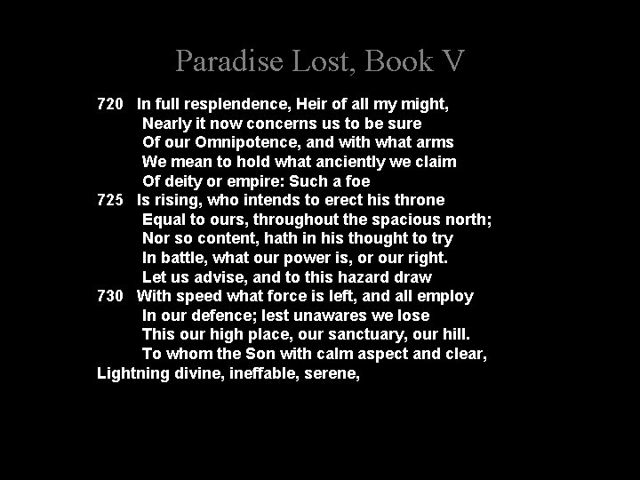Paradise Lost, Book V 720 In full resplendence, Heir of all my might, Nearly