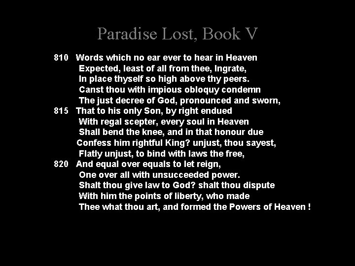 Paradise Lost, Book V 810 Words which no ear ever to hear in Heaven