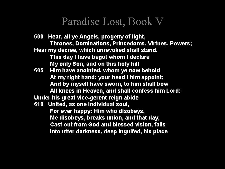 Paradise Lost, Book V 600 Hear, all ye Angels, progeny of light, Thrones, Dominations,