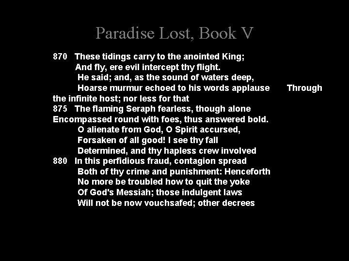 Paradise Lost, Book V 870 These tidings carry to the anointed King; And fly,