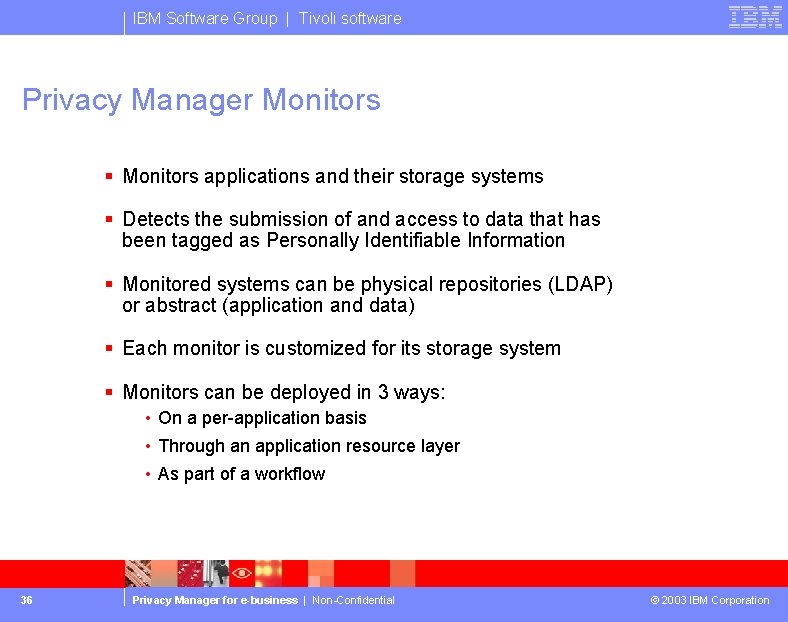 IBM Software Group | Tivoli software Privacy Manager Monitors § Monitors applications and their