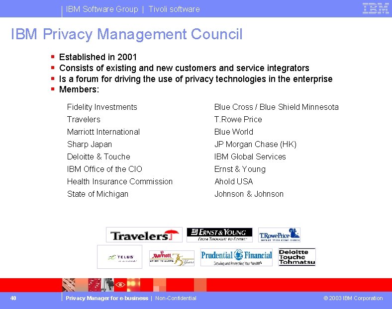 IBM Software Group | Tivoli software IBM Privacy Management Council § § 40 Established