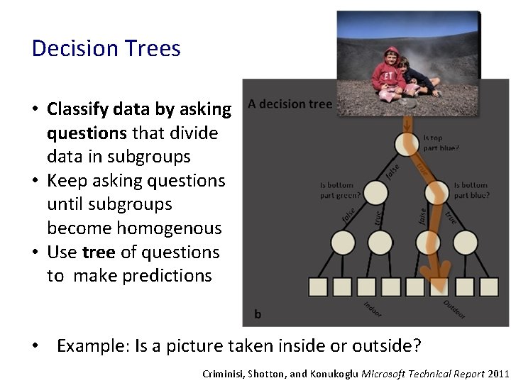 Decision Trees • Classify data by asking questions that divide data in subgroups •