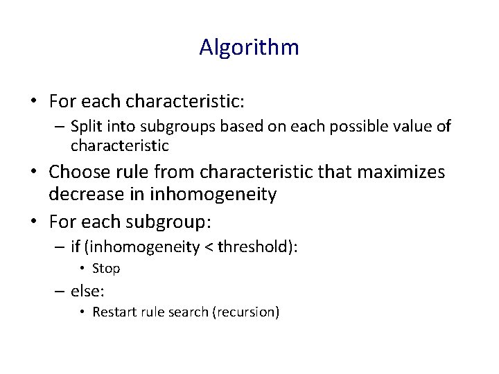 Algorithm • For each characteristic: – Split into subgroups based on each possible value