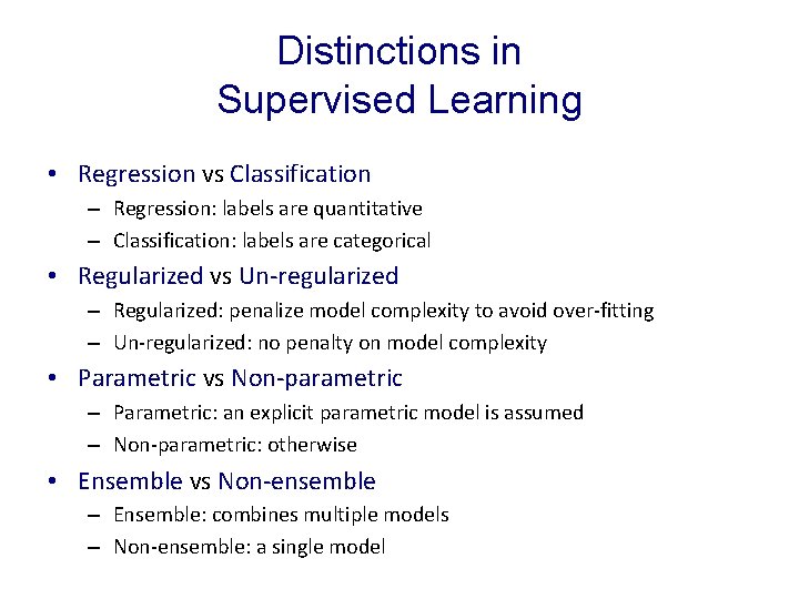 Distinctions in Supervised Learning • Regression vs Classification – Regression: labels are quantitative –