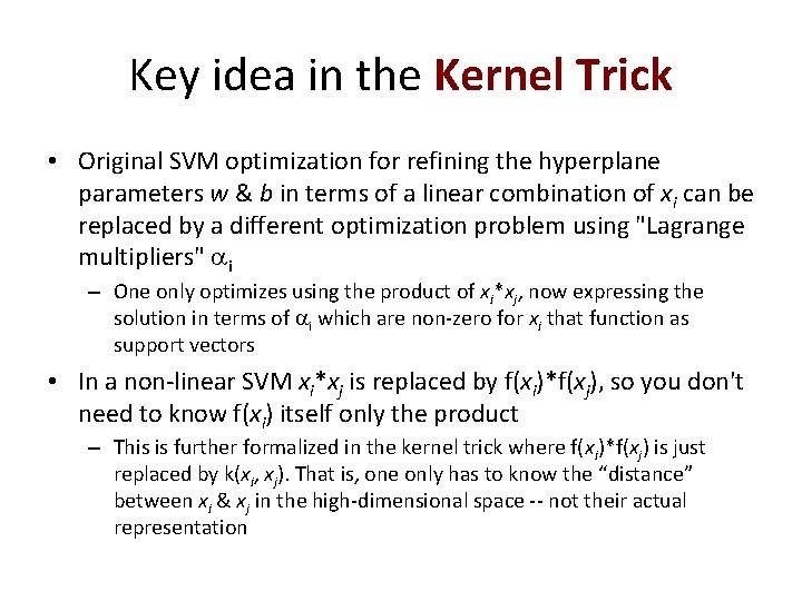 Key idea in the Kernel Trick • Original SVM optimization for refining the hyperplane