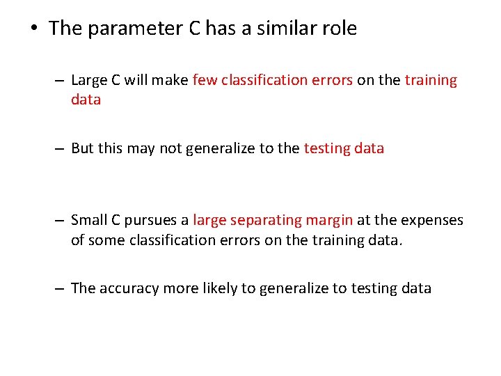  • The parameter C has a similar role – Large C will make