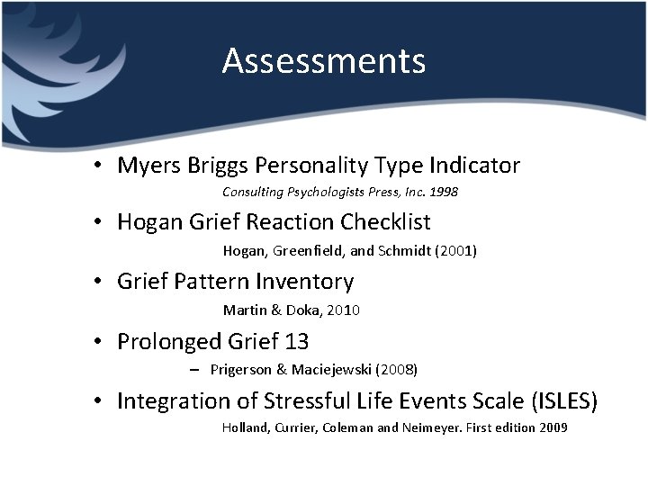 Assessments • Myers Briggs Personality Type Indicator Consulting Psychologists Press, Inc. 1998 • Hogan