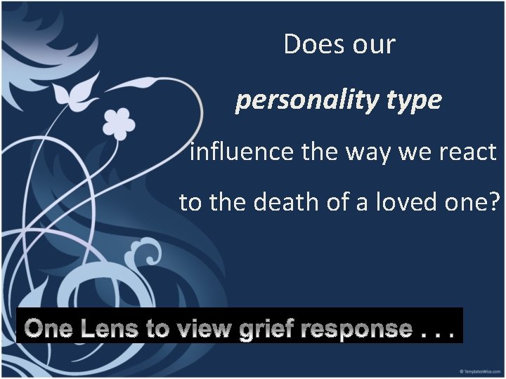  Does our personality type influence the way we react to the death of