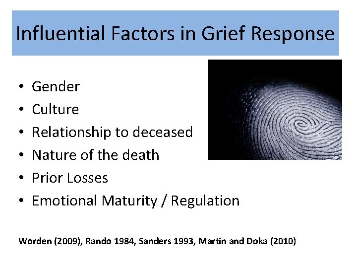 Influential Factors in Grief Response • • • Gender Culture Relationship to deceased Nature