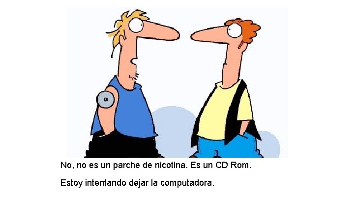 No, no es un parche de nicotina. Es un CD Rom. Estoy intentando dejar