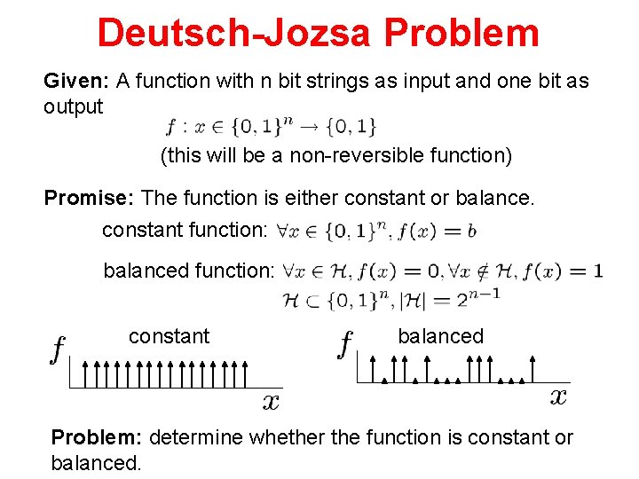 Deutsch-Jozsa Problem Given: A function with n bit strings as input and one bit