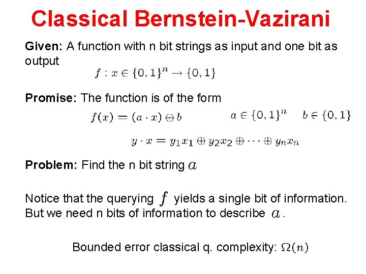 Classical Bernstein-Vazirani Given: A function with n bit strings as input and one bit