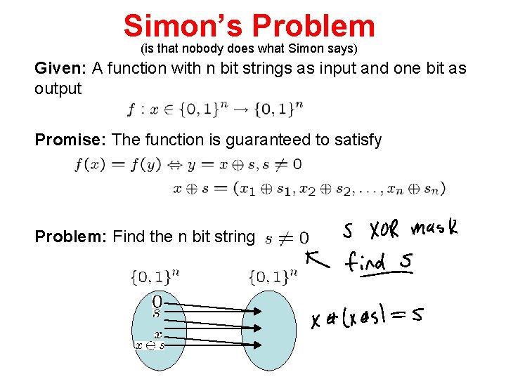 Simon’s Problem (is that nobody does what Simon says) Given: A function with n