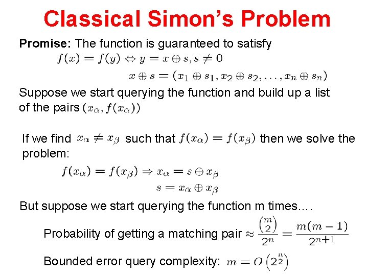 Classical Simon’s Problem Promise: The function is guaranteed to satisfy Suppose we start querying