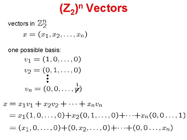 (Z 2)n Vectors vectors in one possible basis: 