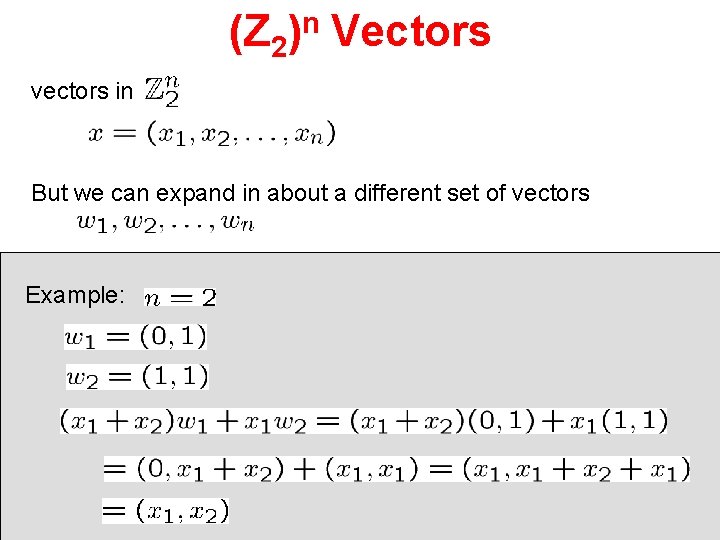 (Z 2)n Vectors vectors in But we can expand in about a different set