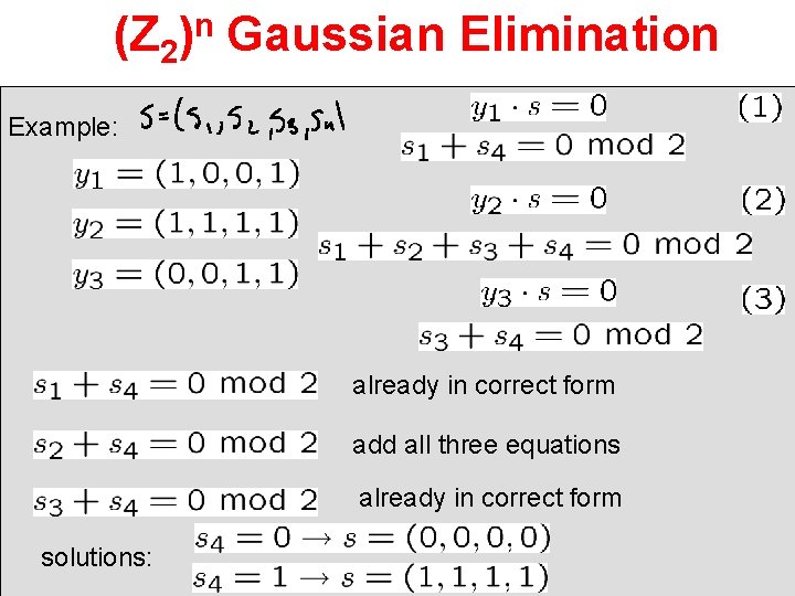 (Z 2)n Gaussian Elimination Example: already in correct form add all three equations already