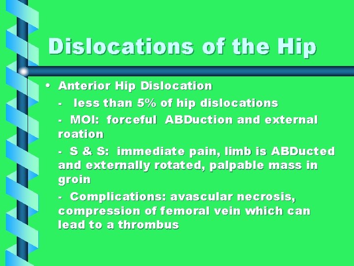 Dislocations of the Hip • Anterior Hip Dislocation - less than 5% of hip