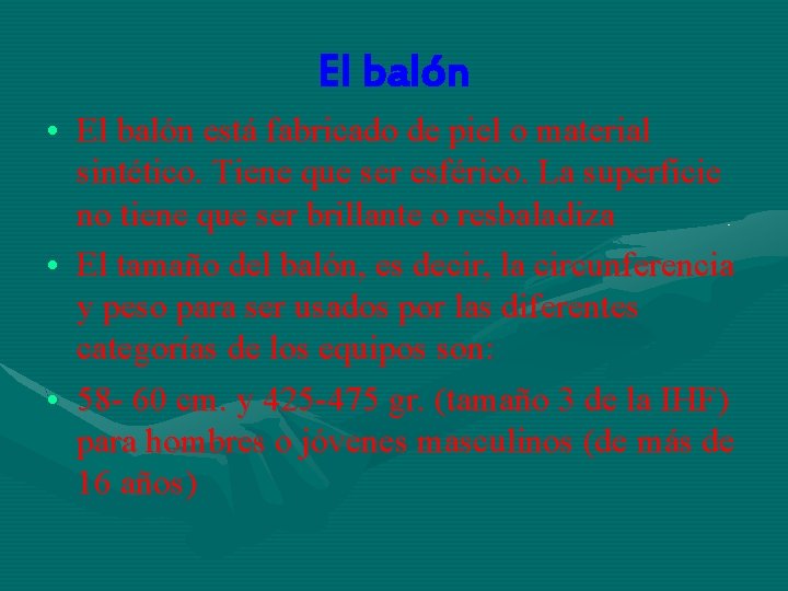 El balón • El balón está fabricado de piel o material sintético. Tiene que