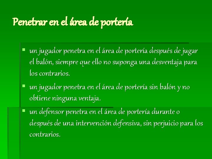 Penetrar en el área de portería § un jugador penetra en el área de