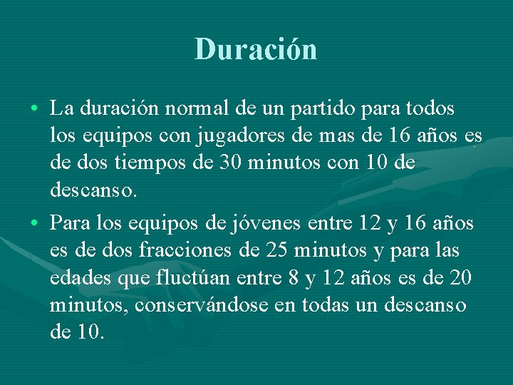 Duración • La duración normal de un partido para todos los equipos con jugadores