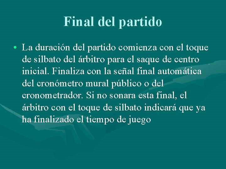 Final del partido • La duración del partido comienza con el toque de silbato