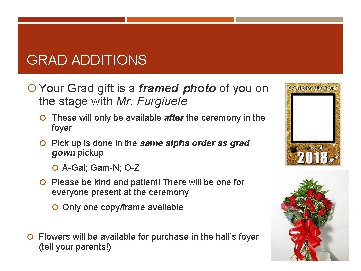 GRAD ADDITIONS Your Grad gift is a framed photo of you on the stage