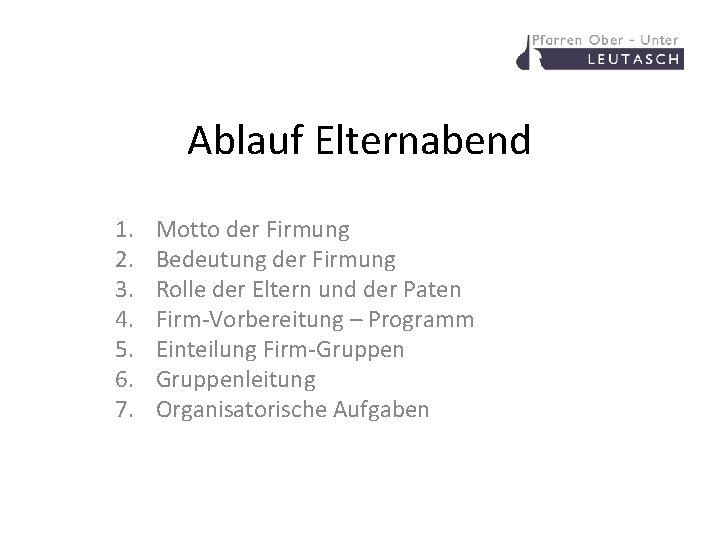 Ablauf Elternabend 1. 2. 3. 4. 5. 6. 7. Motto der Firmung Bedeutung der
