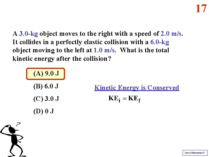17 A 3. 0 -kg object moves to the right with a speed of