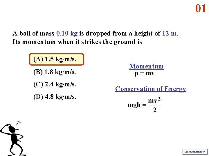 01 A ball of mass 0. 10 kg is dropped from a height of