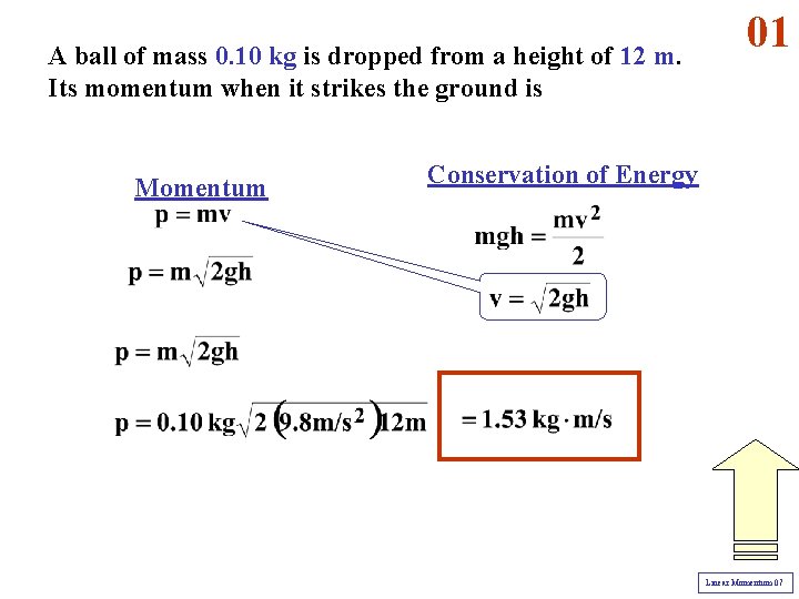 A ball of mass 0. 10 kg is dropped from a height of 12