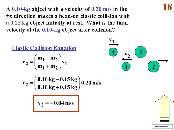 18 A 0. 10 -kg object with a velocity of 0. 20 m/s in