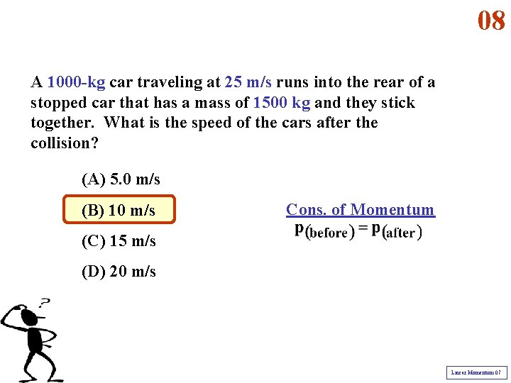 08 A 1000 -kg car traveling at 25 m/s runs into the rear of