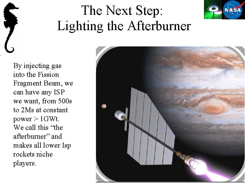 The Next Step: Lighting the Afterburner By injecting gas into the Fission Fragment Beam,