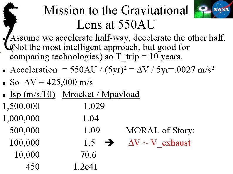 Mission to the Gravitational Lens at 550 AU Assume we accelerate half-way, decelerate the