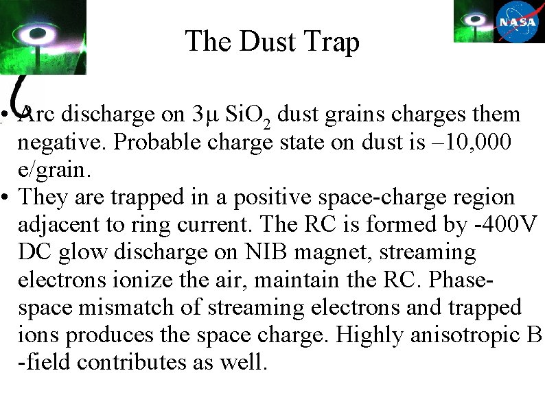 The Dust Trap • Arc discharge on 3μ Si. O 2 dust grains charges