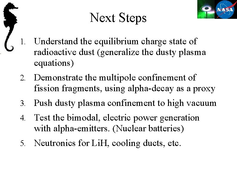 Next Steps 1. Understand the equilibrium charge state of radioactive dust (generalize the dusty