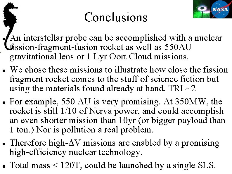 Conclusions An interstellar probe can be accomplished with a nuclear fission-fragment-fusion rocket as well