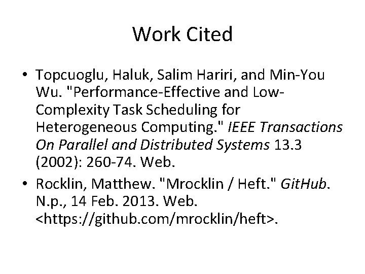 Work Cited • Topcuoglu, Haluk, Salim Hariri, and Min-You Wu. "Performance-Effective and Low. Complexity