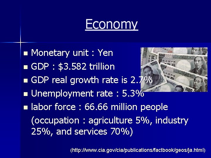 Economy Monetary unit : Yen n GDP : $3. 582 trillion n GDP real