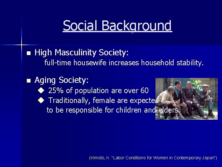 Social Background n High Masculinity Society: full-time housewife increases household stability. n Aging Society: