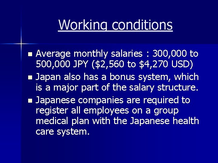 Working conditions Average monthly salaries : 300, 000 to 500, 000 JPY ($2, 560